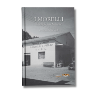 I Morelli - Il romanzo della Azienda - Liquori Morelli